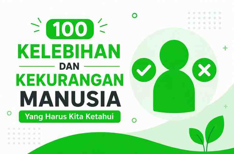 100 Kelebihan dan Kekurangan Manusia Yang Harus Kita Ketahui